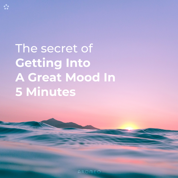 The Secret of Getting Into A Great Mood In 5 Minutes